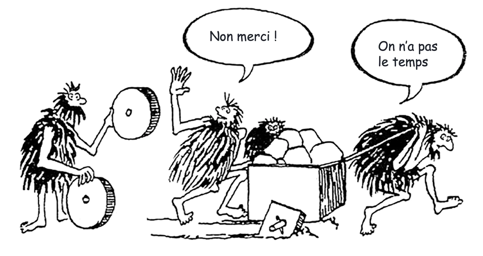Dessin : des hommes poussent un chariot à roues carrées et refusent la roue ronde qu’on leur tend (« Non merci ! », « On n’a pas le temps »)