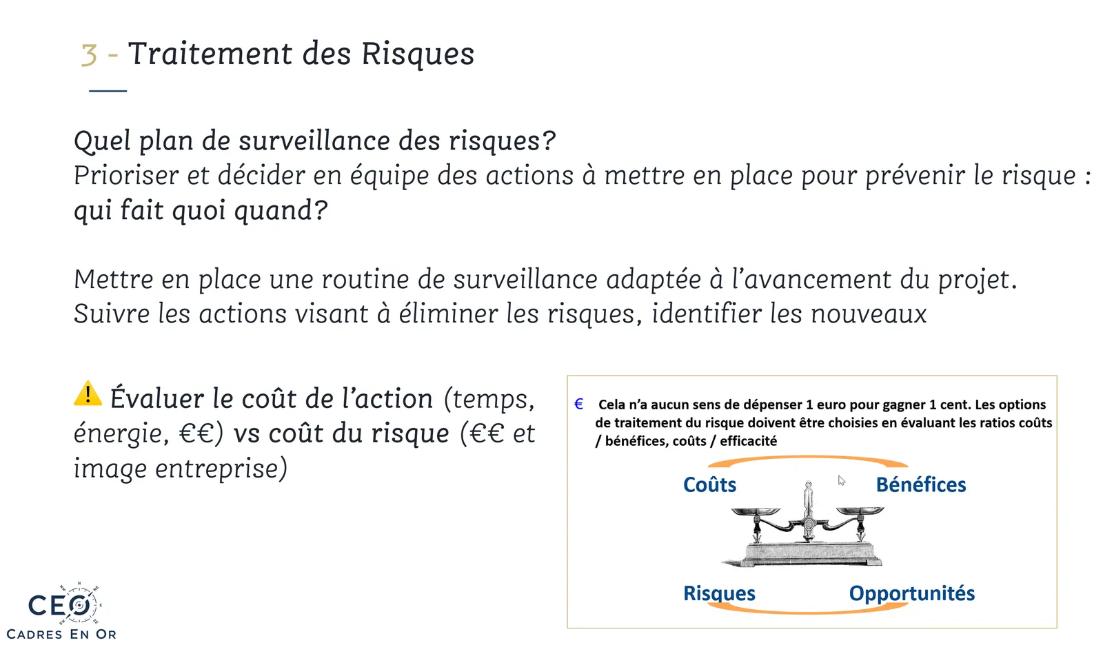 Étape 3, traitement des risques : décider en équipe des actions à mettre en place (qui fait quoi, quand) et comparer le coût de l’action au coût du risque
